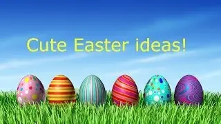 Cute Easter Ideas