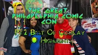 The Great Philadelphia Comic Con 2017 Pt 2 Best Of Cosplay & Highlights