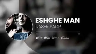 Naser Sadr - Esghe Man (Official Music) | ناصر صدر - عشق من