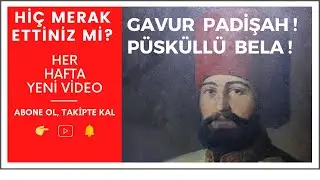 GAVUR PADİŞAH! & PÜSKÜLLÜ BELA! #hiçmerakettinizmi #püsküllübelanedemek