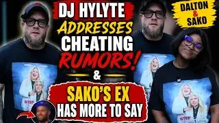 Dalton Ain't Worried & Sako- Dalton's friend DJ Hylyte addresses rumors & Sako's ex has more to say
