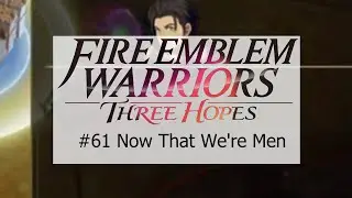Co-op Fire Emblem Three Hopes: Ep61 Now That We're Men