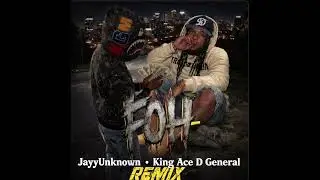 JayyUnknown x King Ace D&rsquo; General - FOH REMIX (Official Audio)