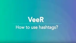 How to use hashtags on VeeR | VeeR VR tutorial