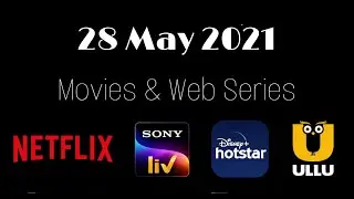 28 May 2021 | Release | Movies/Web Series Hindi On SonyLIV, Netflix, Hotstar, Ullu web Series