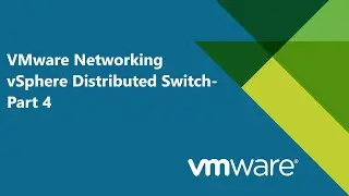11. #VMware Networking  - vSphere Distributed Switch - Part4