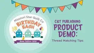 Birthday Bash Home Edition: подбор ниток для машинной аппликации с Энни Смит из C&T Publishing
