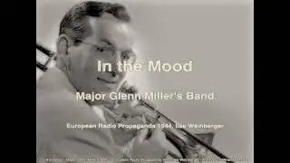 In the Mood |  Major Glenn Miller's Band | European Radio Propaganda 1944 Ilse Weinberger | 20240202