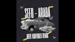Sefo - ARABA (Mert Kurtoglu Remix)