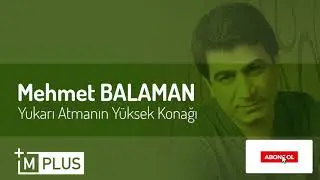 MEHMET BALAMAN - YUKARI ATMANIN YÜKSEK KONAĞI - 2020