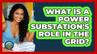 What Is A Power Substation's Role In The Grid? - Your Utilities Hub