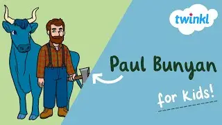 🪓 Paul Bunyan Day for Kids | 28 June | Who Is Paul Bunyan? | All About Paul Bunyan | Twinkl USA