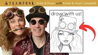 Steampunk Shenanigans!!! Drink & Draw-a-long with Sean and Karen Campbell!!
