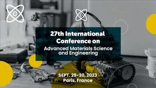 27th International Conference on Advanced #materials #science and #engineering #conference2023