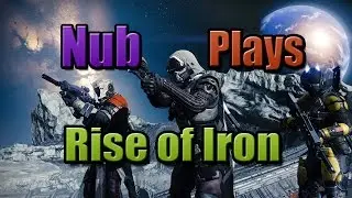 Some Nub plays Destiny! RISE OF IRON - LIVE