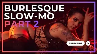 Slow-Mo Dance shoot with Coco L'Amour, Burlesque Dancer
