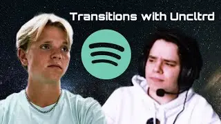 Uncltrd reacts to my BEST Spotify Transitons