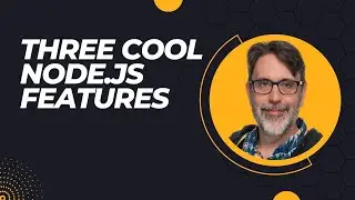Three Cool (to me) Node.js Features