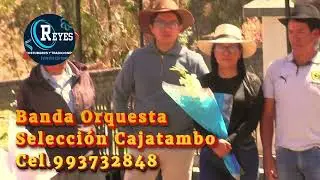 Banda Orq. Selecci&oacute;n Cajatambo Dir.Monner Villarreal castillo Cel.993732848