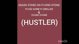 KEASH STARO OG_Ft KING STONE_Ft KID GONE_Ft DRILLER &_YOUNG ZHYME (HUSTLER)mp3 