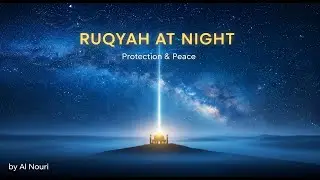 Ruqyah at Night &ndash; Powerful Quran Energy to Ward Off Negativity and Bring Peaceful Sleep