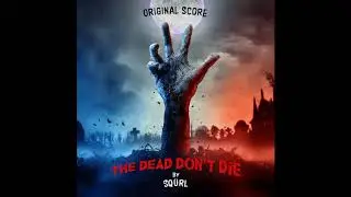 The Dead Just Don't Wanna Die Today | The Dead Don't Die OST