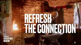Ulster Folk Museum | Refresh the Connection