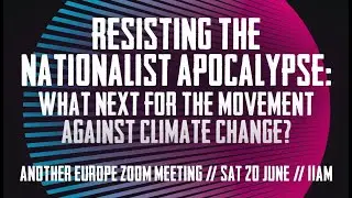Resisting the nationalist apocalypse: what next for the movement against climate change?'
