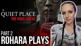 Rohara Plays A Quiet Place: The Road Ahead | Part 2 | Nov 15th 2024 VOD