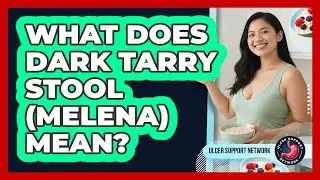 What Does Dark Tarry Stool (Melena) Mean?