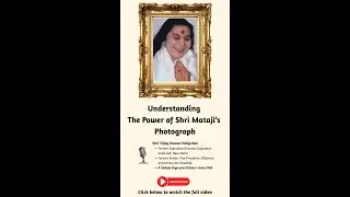 Understanding The Power of Shri Mataji&rsquo;s Photograph