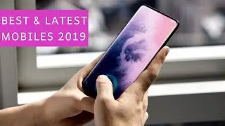 Best Latest Mobiles of 2019 | Best Recently Launched Smartphones in 2019