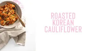 ROASTED KOREAN CAULIFLOWER