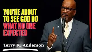Rev. Terry K. Anderson 2026 - You’re About to See God Do What No One Expected