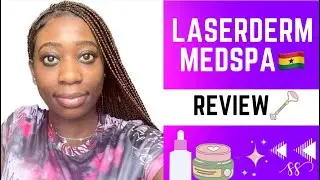 Come Along with Me: Laserderm Medspa Review🇬🇭