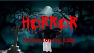 Serbian Dancing Lady Part 14||Horror PoV || Horror Story ||Bhoot Story || Horror Mina Boys #Horror