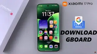 Как установить клавиатуру Google (Gboard) на Xiaomi 17 Pro