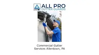 Commercial gutter services Allentown, PA - All Pro Gutter Guards