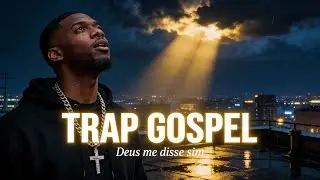 TRAP GOSPEL &ndash; Deus Me Disse Sim | F&eacute;, Prop&oacute;sito e Supera&ccedil;&atilde;o