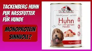 BEWERTUNG (2026): Tackenberg Huhn Pur Nassfutter f&uuml;r Hunde. Infos
