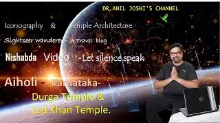 DURGA TAMPLE &  LAD KHAN TEMPLE ( LET SILENCE SPEAK ) - BY DR. ANIL JOSHI.