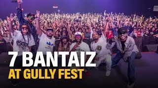 7BANTAIZ - GULLY FEST | Mumbai 2018