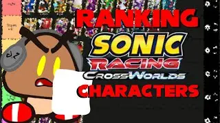 Ranking Sonic Racing CrossWorlds Characters!