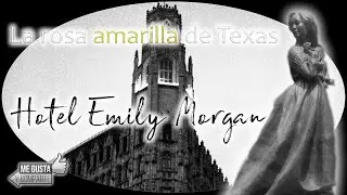 La rosa amarilla de Texas | Hotel Emily Morgan