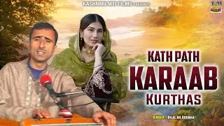 Kath Path Karaab Kurthas | Kashmiri Folk Song | Mout Majnoon | Bilal Ah.Sodnar