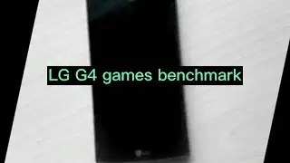 Lg g4 games benchmark