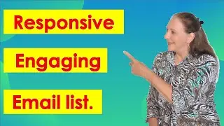 HOW TO GET A RESPONSIVE and ENGAGING email list!