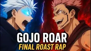 GOJO ROAR &ndash; FINAL ROAST RAP | Gojo vs Sukuna (Anime Diss Track)
