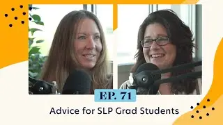 Advice for SLP Grad Students Entering the Workforce | Ep. 71 Highlight