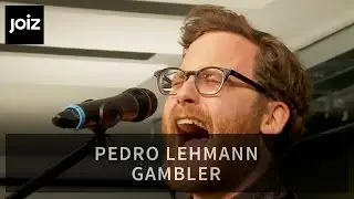 Pedro Lehmann - Gambler (Live at joiz)
